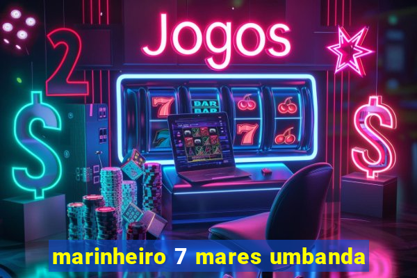 marinheiro 7 mares umbanda